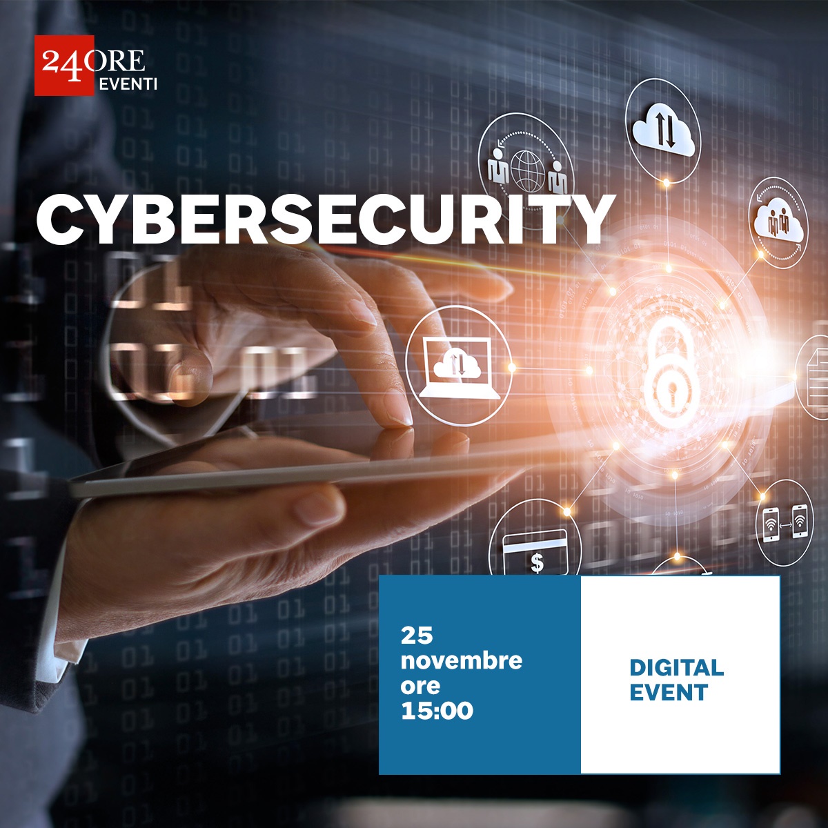 “Cybersecurity – Le nuove sfide per le imprese che cambiano”, il digital event organizzato da 24 ore Eventi, mercoledì 25 novembre 2020 dalle ore 15