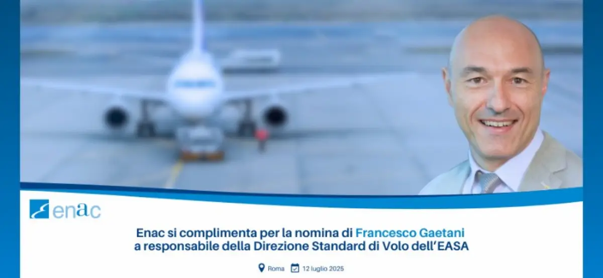 Roma, 12 luglio 2025. Enac si complimenta per la nomina di Francesco Gaetani a responsabile della direzione Standard di volo dell’Easa, nuovo incarico dal primo ottobre 2025