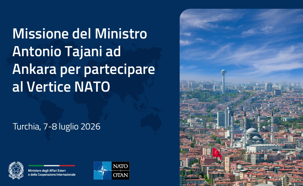 Il ministro degli Affari esteri e della cooperazione internazionale (Maeci) Antonio Tajani ad Ankara il 7 e 8 luglio 2026 per partecipare al vertice Nato