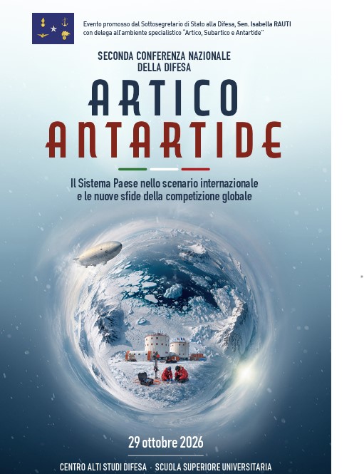 Copertina della seconda conferenza nazionale della Difesa "Artico ed Antartide" che si svolge il 29 ottobre 2026, (9:15-17), a Roma presso il Centro alti studi difesa – Scuola superiore universitaria (Casd)