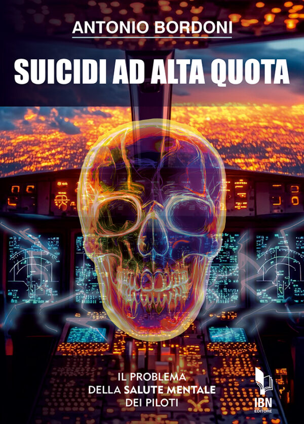 Copertina del libro intitolato "Suicidi ad alta quota: il problema della salute mentale dei piloti. Un attuale quanto poco dibattuto tema dell'aviazione commerciale" di Antonio Bordoni