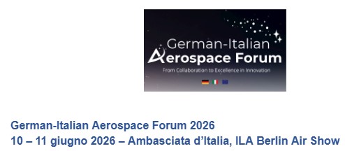 "German-Italian Aerospace Forum 2026": 10–11 giugno 2026 ambasciata d’Italia, "ILA Berlin Air Show" (10-14 giugno)