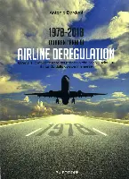 Copertina libro dal titolo "1978-2018 Quarant’anni di Airline Deregulation.Un’analisi controcorrente del processo che ha rivoluzionato il mondo delle compagnie aeree" di Antonio Bordoni